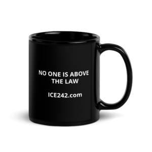 Black ceramic mug with the message "No One Is Above the Law" and ICE242.com right view